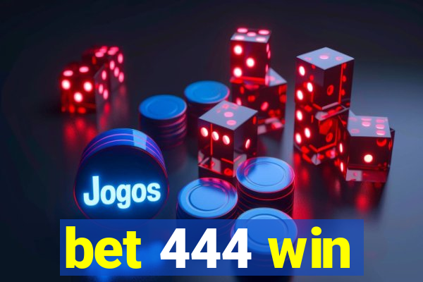 bet 444 win